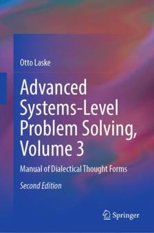 Advanced Systems-Level Problem Solving, Volume 3 : Manual of Dialectical Thought Forms