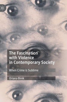 The Fascination with Violence in Contemporary Society : When Crime is Sublime