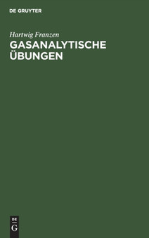 Gasanalytische Ubungen : Ein Hilfsbuch Fur Das Gasanalytische Praktikum by Hartwig Franzen - Hardback
