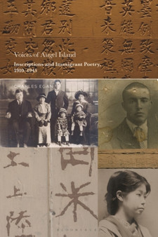 Voices of Angel Island : Inscriptions and Immigrant Poetry, 1910-1945