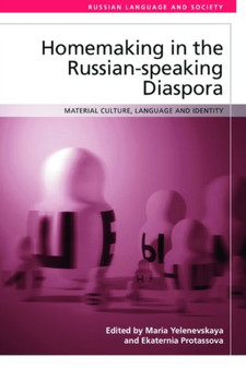 Homemaking in the Russian-Speaking Diaspora : Material Culture, Language and Identity