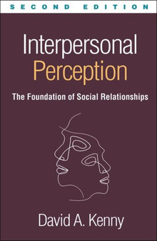 Interpersonal Perception : The Foundation of Social Relationships