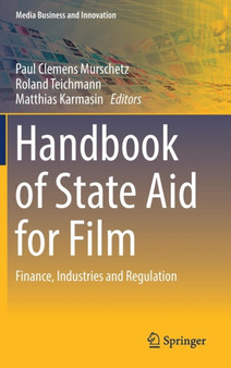 Handbook of State Aid for Film : Finance, Industries and Regulation