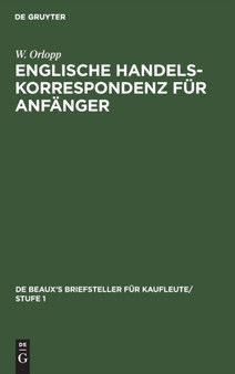 Englische Handelskorrespondenz Fur Anfanger : 3 by W Orlopp - Hardback