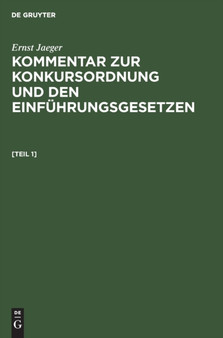 Ernst Jaeger: Kommentar Zur Konkursordnung Und Den Einfuhrungsgesetzen. [Band 1] by Ernst Jaeger - Hardback