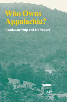 Who Owns Appalachia? : Landownership and Its Impact