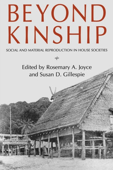 Beyond Kinship : Social and Material Reproduction in House Societies