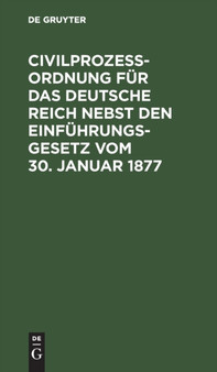Civilproze??ordnung Fur Das Deutsche Reich Nebst Den Einfuhrungs-Gesetz Vom 30. Januar 1877 by No Contributor - Hardback