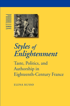 Styles of Enlightenment : Taste, Politics, and Authorship in Eighteenth-Century France