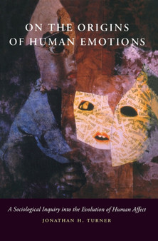 On the Origins of Human Emotions : A Sociological Inquiry into the Evolution of Human Affect