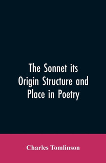 The Sonnet its Origin Structure and Place in Poetry by Charles Tomlinson - Paperback