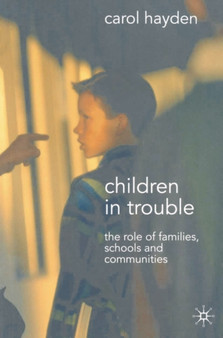 Children in Trouble : The Role of Families, Schools and Communities