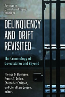 Delinquency and Drift Revisited, Volume 21 : The Criminology of David Matza and Beyond