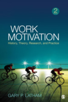 Work Motivation : History, Theory, Research, and Practice