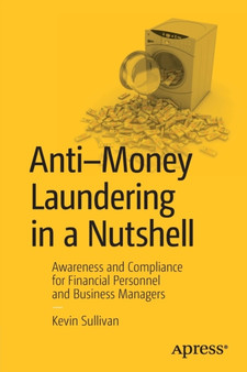 Anti-Money Laundering in a Nutshell : Awareness and Compliance for Financial Personnel and Business Managers