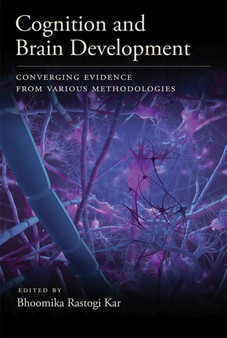 Cognition and Brain Development : Converging Evidence From Various Methodologies