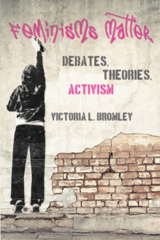 Feminisms Matter : Debates, Theories, Activism