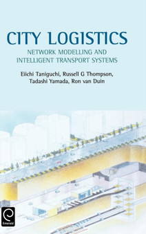 City Logistics : Network Modelling and Intelligent Transport Systems
