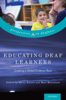 Educating Deaf Learners : Creating a Global Evidence Base