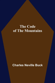 The Code of the Mountains by Charles Neville Buck - Paperback