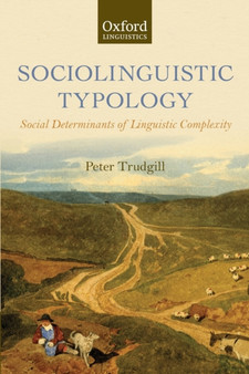 Sociolinguistic Typology : Social Determinants of Linguistic Complexity