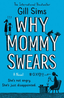Why Mommy Swears by Gill Sims - Paperback