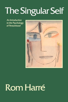 The Singular Self : An Introduction to the Psychology of Personhood