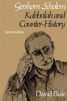 Gershom Scholem : Kabbalah and Counter-History, Second Edition