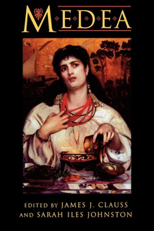 Medea : Essays on Medea in Myth, Literature, Philosophy, and Art
