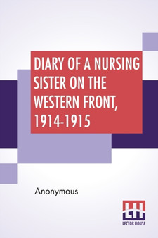 Diary Of A Nursing Sister On The Western Front, 1914-1915 by Anonymous - Paperback