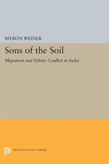 Sons of the Soil : Migration and Ethnic Conflict in India