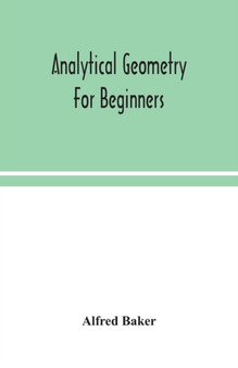 Analytical geometry for beginners by Alfred Baker - Paperback
