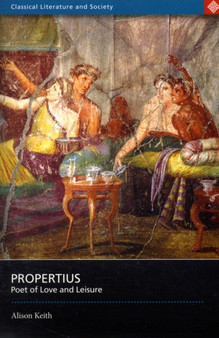 Propertius : Poet of Love and Leisure