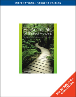 Essentials of Skilled Helping : Managing Problems, Developing Opportunities, International Edition (with Skilled Helping Around the World: Essential Thoughts on Diversity Booklet)