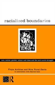 Racialized Boundaries : Race, Nation, Gender, Colour and Class and the Anti-Racist Struggle