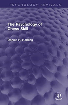 The Psychology of Chess Skill