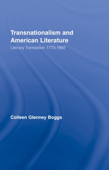 Transnationalism and American Literature : Literary Translation 1773???1892