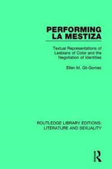 Performing La Mestiza : Textual Representations of Lesbians of Color and the Negotiation of Identities