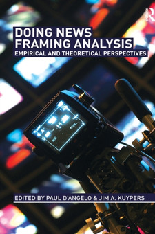 Doing News Framing Analysis : Empirical and Theoretical Perspectives