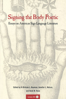 Signing the Body Poetic : Essays on American Sign Language Literature