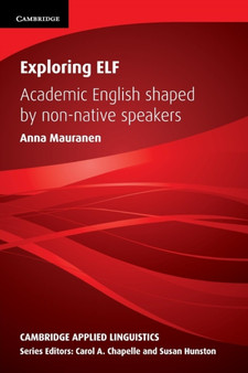 Exploring ELF : Academic English Shaped by Non-native Speakers