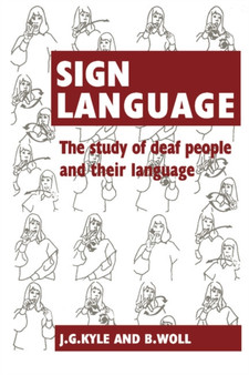 Sign Language : The Study of Deaf People and their Language