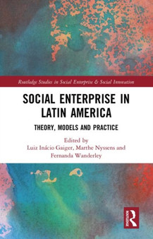Social Enterprise in Latin America : Theory, Models and Practice