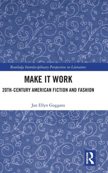 Make it Work : 20th Century American Fiction and Fashion
