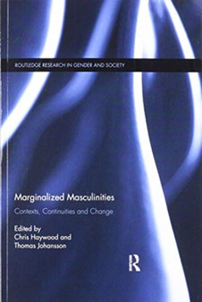 Marginalized Masculinities : Contexts, Continuities and Change