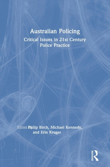 Australian Policing : Critical Issues in 21st Century Police Practice