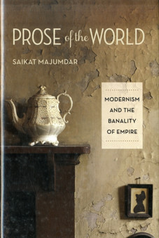 Prose of the World : Modernism and the Banality of Empire