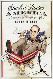 Spoiled Rotten America by Larry Miller - Paperback