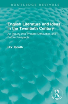 English Literature and Ideas in the Twentieth Century : An Inquiry into Present Difficulties and Future Prospects
