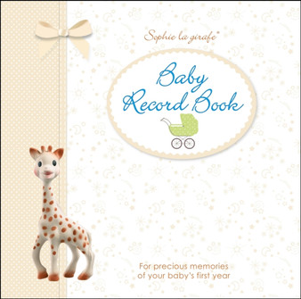 Sophie la girafe Baby Record Book : For Precious Memories of Your Baby's First Year by DK - Hardback